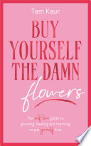 Buy Yourself the Damn Flowers