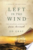 Left in the Wind: A Novel of the Lost Colony: The Roanoke Journal of Emme Merrimoth