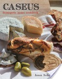 Caseus Fromagerie Bistro Cookbook