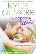 The Opposite of Wild: A Second Chance Romantic Comedy (Clover Park, Book 1)