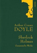 Arthur Conan Doyle - Sherlock Holmes - Gesammelte Werke