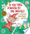 If You Take a Mouse to the Movies: A Special Christmas Edition