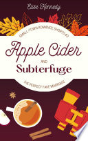 Apple Cider and Subterfuge: A Fake Marriage, Small-Town Short Novella