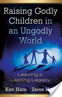 Raising Godly Children in an Ungodly World