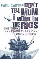 Don't Tell Mom I Work on the Rigs