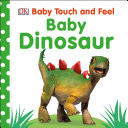Baby Touch and Feel: Baby Dinosaur