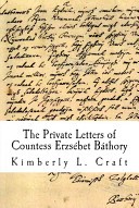 The Private Letters of Countess Erzsbet Bthory