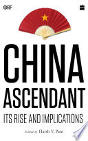 China Ascendant: Its Rise and Implications