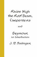 Raise High the Roof Beam, Carpenters; Seymour - an Introduct