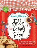 Jolly Good Food! the Enid Blyton Children's Cookbook Enid Blyton Cookbook