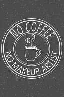 No Coffee No Makeup Artist