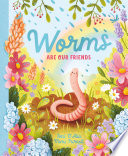 Worms Are Our Friends