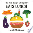 The Very Hungry Caterpillar Eats Lunch