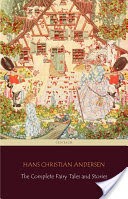 The Complete Fairy Tales and Stories [168 Tales in the chronological order of publication] (Centaur Classics)