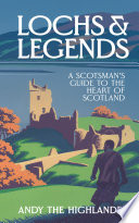 Lochs and Legends: A Scotsman's Guide to the Heart of Scotland