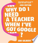Why Do I Need a Teacher When I've got Google?