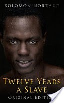 Twelve Years A Slave: illustrated Original Edition With Bonus of Uncle Tom's Cabin