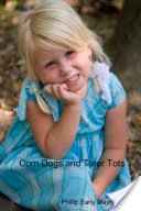 Corn Dogs and Tater Tots: A Collection of Poems, Prose and Short Stories