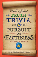Uncle John's Truth, Trivia, and the Pursuit of Factiness Bathroom Reader