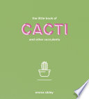 The Little Book of Cacti and Other Succulents