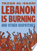 Lebanon Is Burning and Other Dispatches