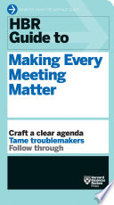 HBR Guide to Making Every Meeting Matter (HBR Guide Series)