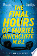 The Final Hours of Muriel Hinchcliffe M.B.E