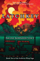 Latchkey: Book Two in the Archivist Wasp Saga