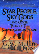 Star People, Sky Gods and Other Tales of the Native American Indians
