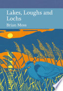 Lakes, Loughs and Lochs (Collins New Naturalist Library, Book 128)