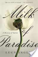 Milk of Paradise: A History of Opium