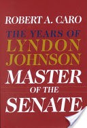 The Years of Lyndon Johnson: Master of the Senate