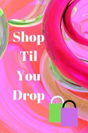 Shop Til You Drop