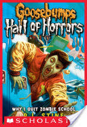 Goosebumps: Hall of Horrors #4: Why I Quit Zombie School