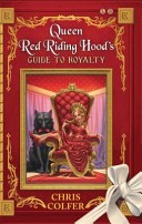 The Land of Stories: Queen Red Riding Hood's Guide to Royalty