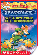 We'll Bite Your Tail, Geronimo! (Geronimo Stilton Spacemice #11)