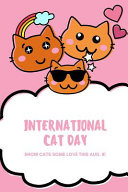 International Cat Day - Show Cats Some Love This Aug. 8!