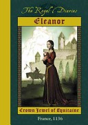 Royal Diaries: Eleanor, Crown Jewel of Aquitaine