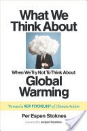 What We Think About When We Try Not To Think About Global Warming