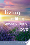 Living a Life of Unconditional Love