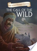 The Call Of The Wild : Om Illustrated Classics