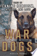 War Dogs: Tales of Canine Heroism, History, and Love