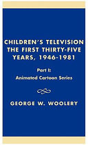 Children's Television, the First Thirty-five Years, 1946-1981: Animated cartoon series