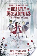 League of Beastly Dreadfuls #3: The Witch's Glass