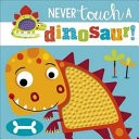 Never Touch a Dinosaur!