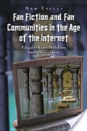 Fan Fiction and Fan Communities in the Age of the Internet