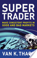 Super Trader: Make Consistent Profits in Good and Bad Markets