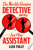 The World's Greatest Detective and Her Just Okay Assistant