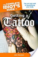 The Complete Idiot's Guide to Getting a Tattoo