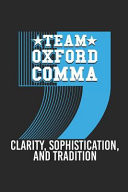 Team Oxford Comma - Clarity, Sophistication and Tradition